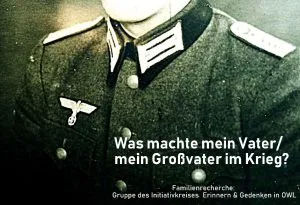 Initiativkreis Was machte mein Vater/Großvater im Krieg?
